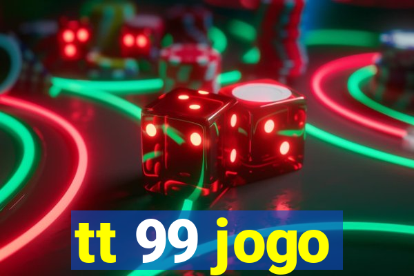 tt 99 jogo